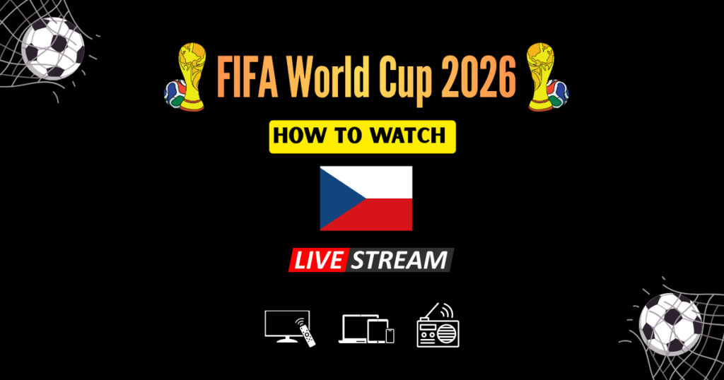 How to Watch FIFA World Cup 2026 in Czechia