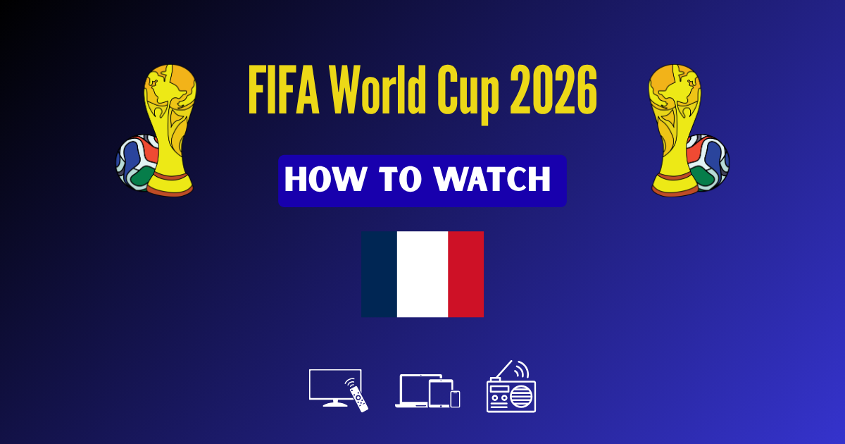 Read more about the article How to Watch FIFA World Cup 2026 in France: Live Stream & TV Channels