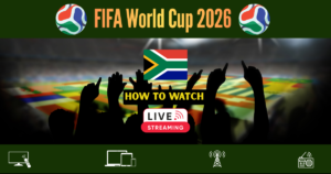 Read more about the article How to Watch FIFA World Cup 2026 in South Africa: Live Stream & TV Channels