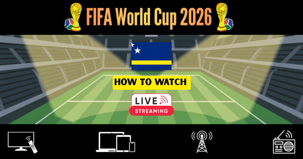 How to Watch FIFA World Cup 2026 in Curacao