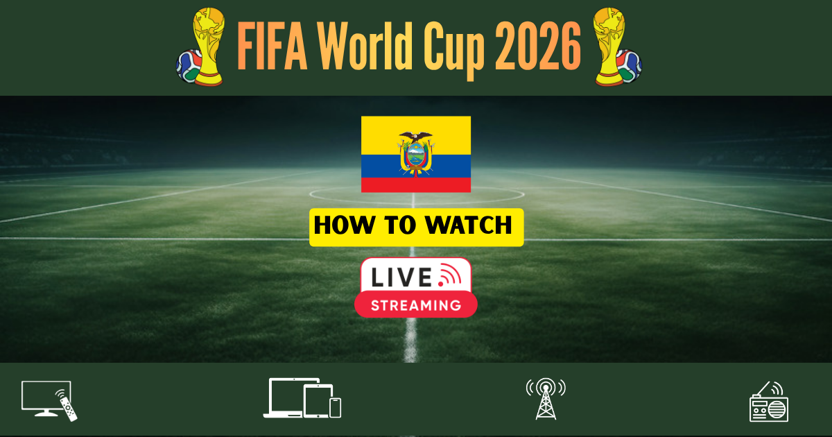 How to Watch FIFA World Cup 2026 in Ecuador